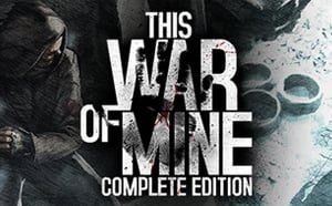 This War of Mine: Complete Edition