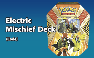PTCGO - Tapu Koko - Electric Mischief Deck