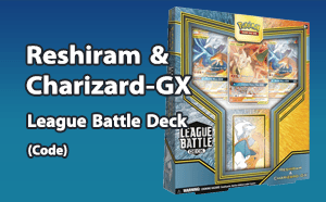 PTCGO - Reshiram & Charizard-GX - League Battle Deck