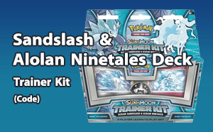 PTCGO - Alolan Sandslash & Alolan Ninetales Deck Trainer Kit