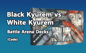 PTCGO - Black Kyurem vs White Kyurem - Battle Arena Deck